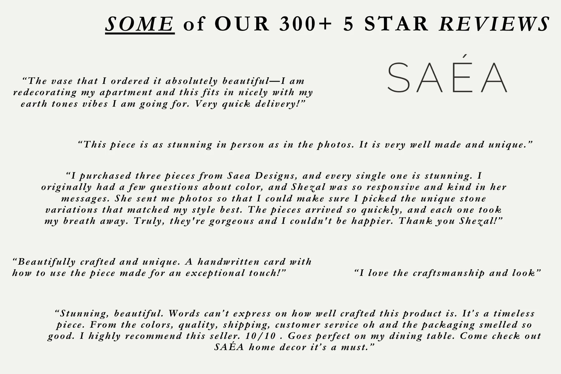 Some of our 300+ five star reviews from SAÉA customers